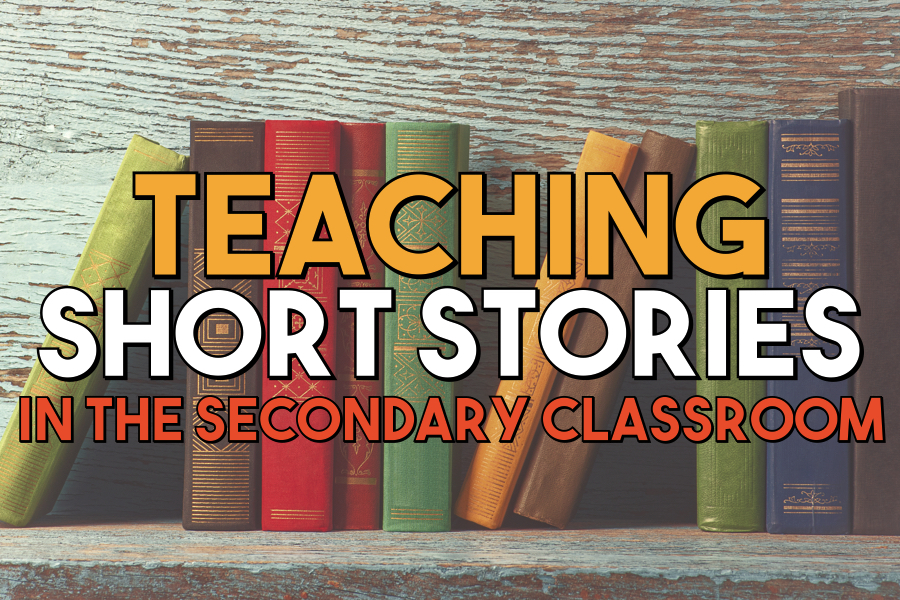 Teaching Short Stories in The Secondary Classroom