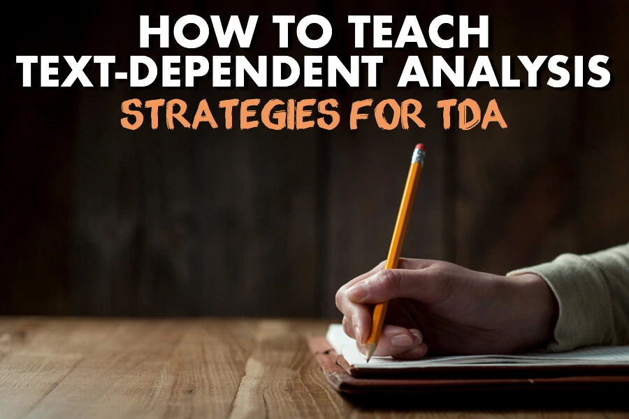 how to teach text dependent analysis strategies for tda