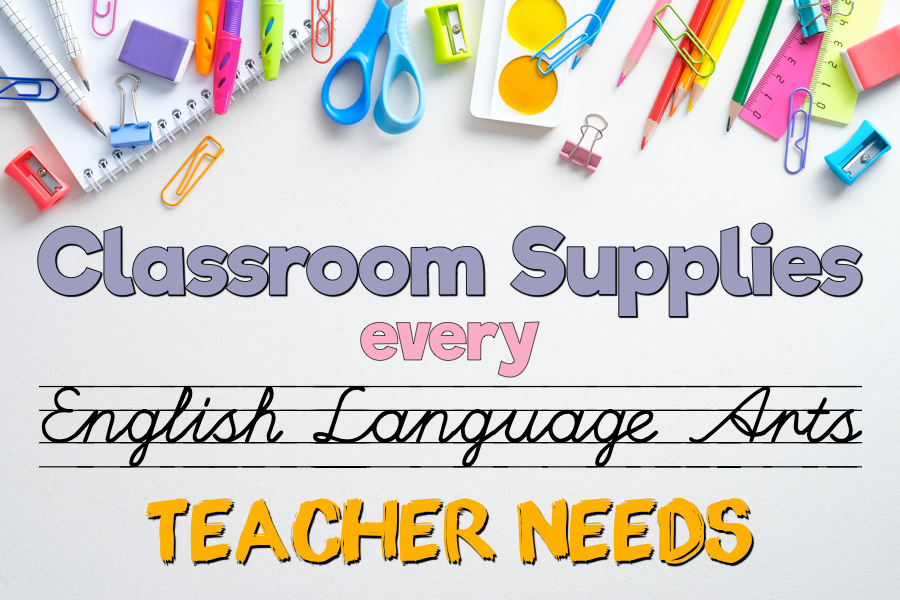 classroom supplies every english language arts teacher needs