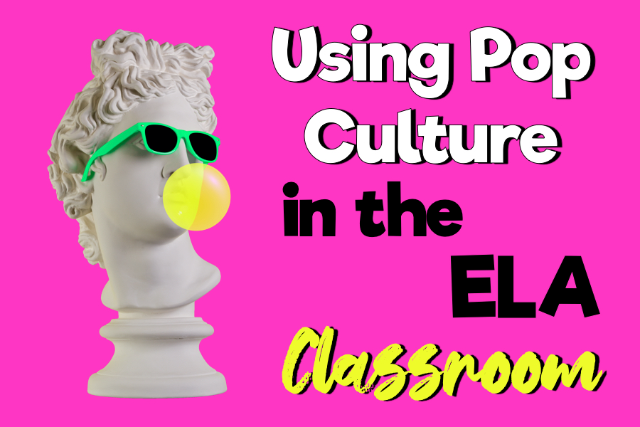 using pop culture in the ela classroom